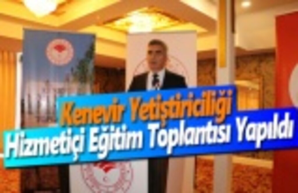 Kenevir Yetiştiriciliği Hizmetiçi Eğitim Toplantısı Yapıldı