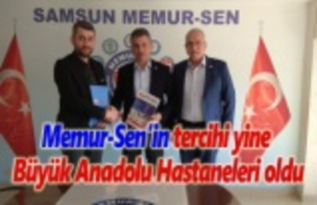 Memur-Sen’in tercihi yine Büyük Anadolu Hastaneleri oldu