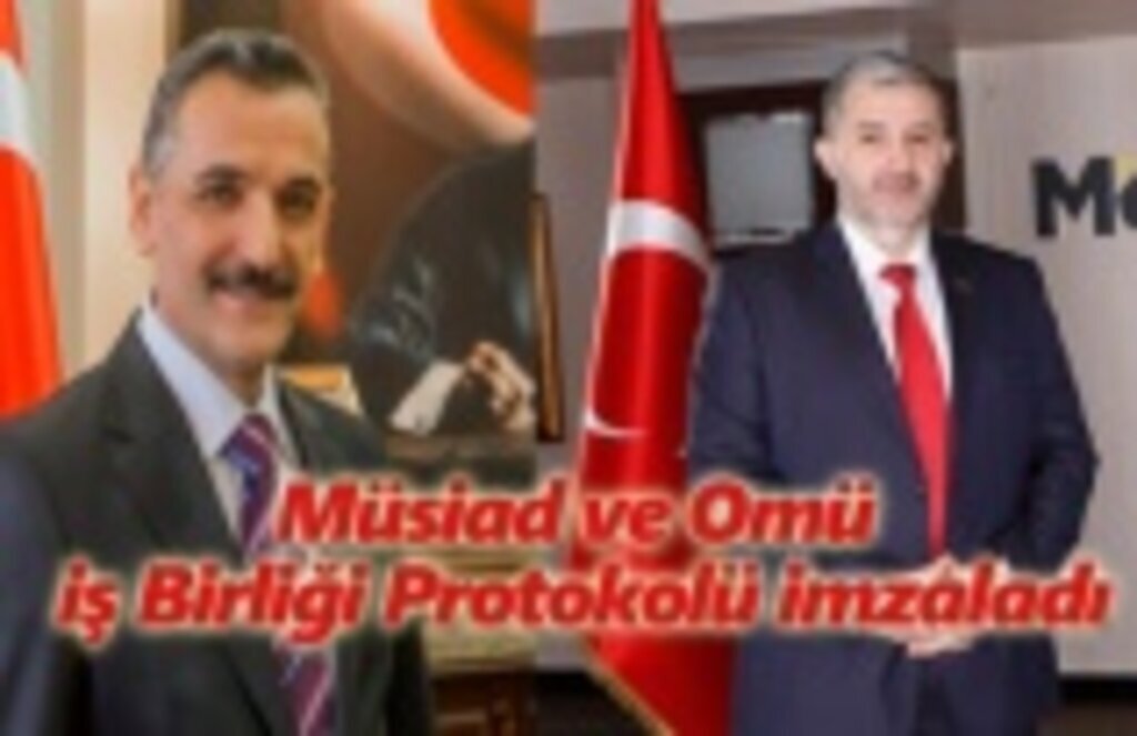 Müsiad ve Omü İş Birliği Protokolü İmzaladı