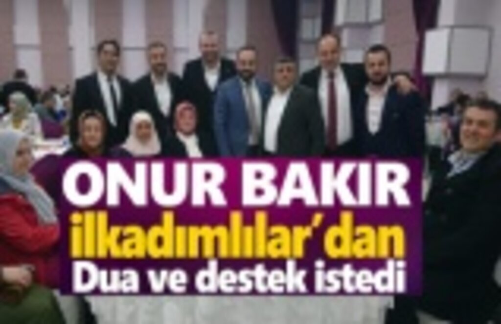 Onur Bakır, İlkadımlılardan dua ve destek istedi