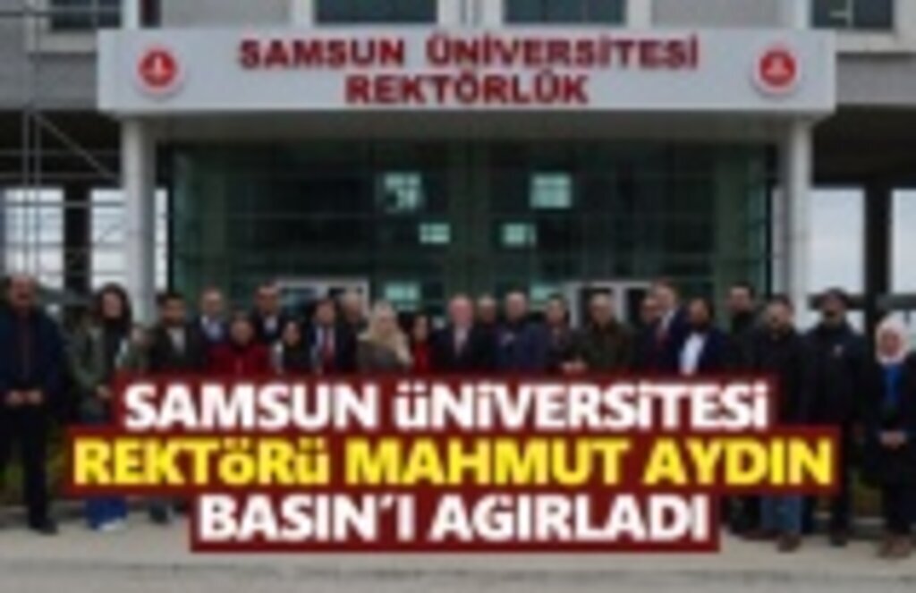 Rektör Mahmut Aydın Samsun Basını'nı ağırladı