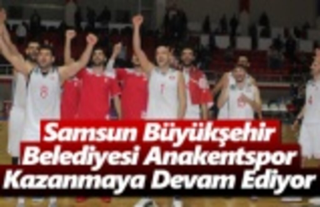 Samsun Büyükşehir Belediyesi Anakentspor Kazanıyor