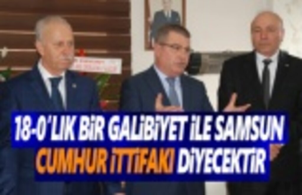 Samsun Cumhur İttifakı Diyecektir
