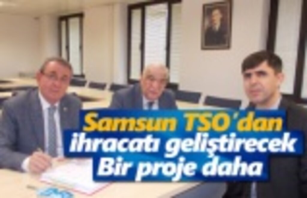 Samsun TSO’dan ihracatı geliştirecek bir proje daha