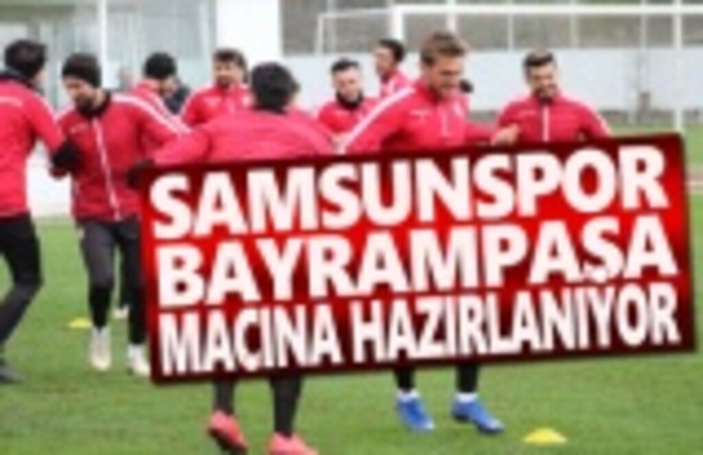 Samsunspor, Bayrampaşa maçına hazırlanıyor
