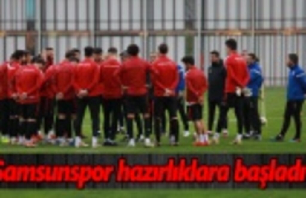 Samsunspor hazırlıklara başladı