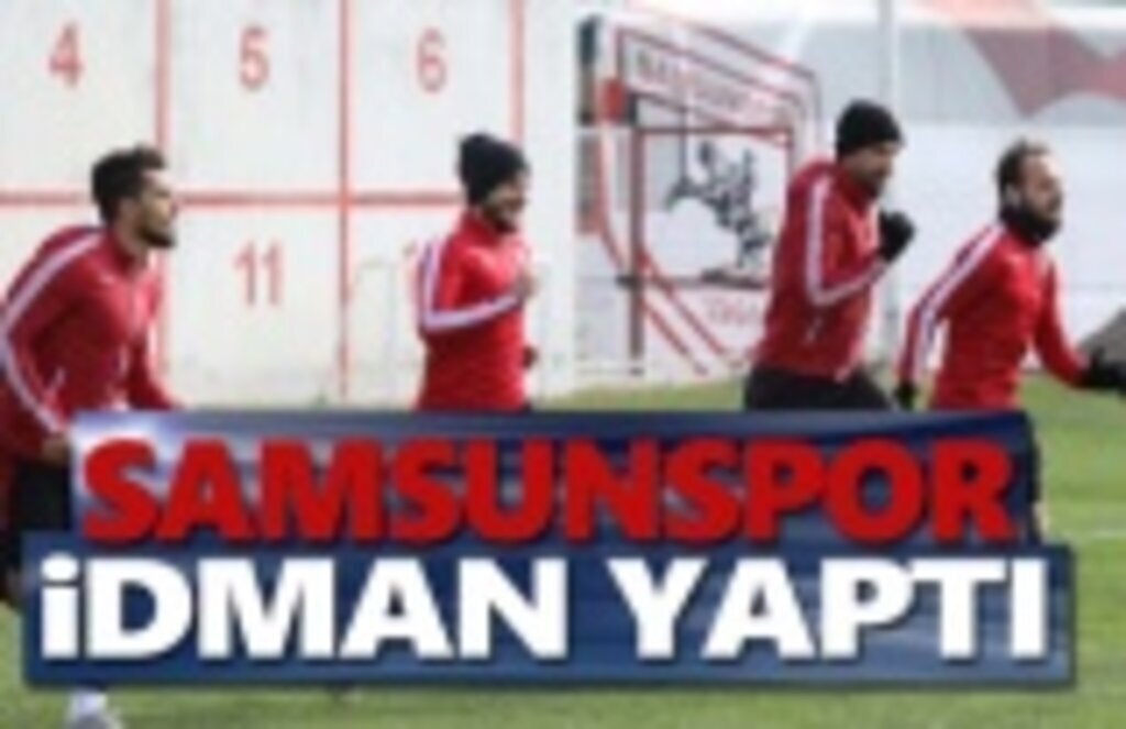 Samsunspor idmanla hazırlıklarını sürdürdü