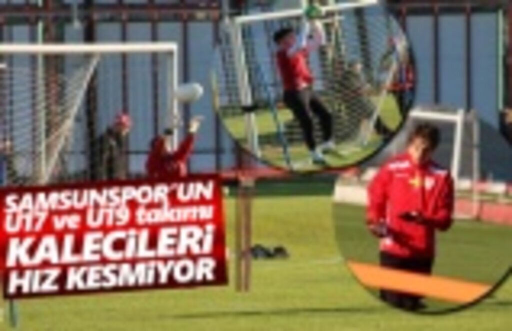 Samsunspor U17 ve U19 takımı kalecileri hız kesmiyor