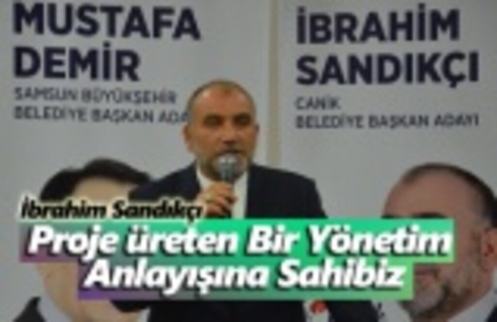 Sandıkçı, Proje Üreten Bir Yönetim Anlayışına Sahibiz