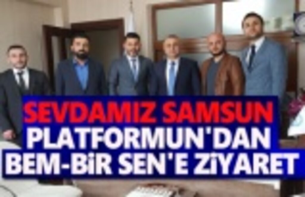 Sevdamız Samsun Platformun'dan Bem-Bir-Sen'e Ziyaret