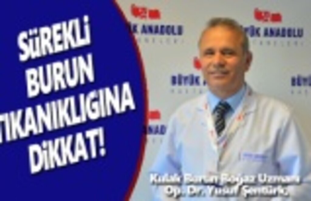 Anadolu Hastanesi Bildiriyor, Sürekli burun tıkanıklığına dikkat!