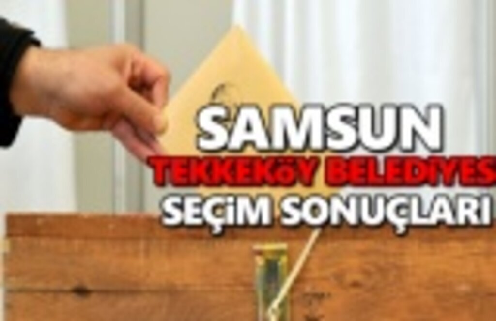 Tekkeköy Belediyesi Seçim Sonuçları