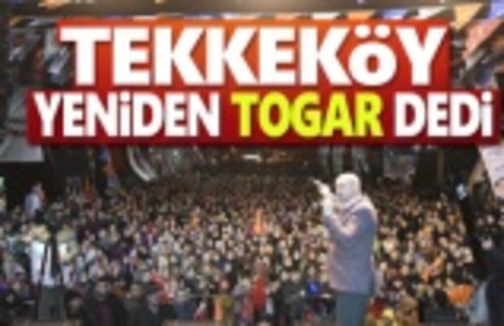 Tekkeköy yeniden Togar dedi
