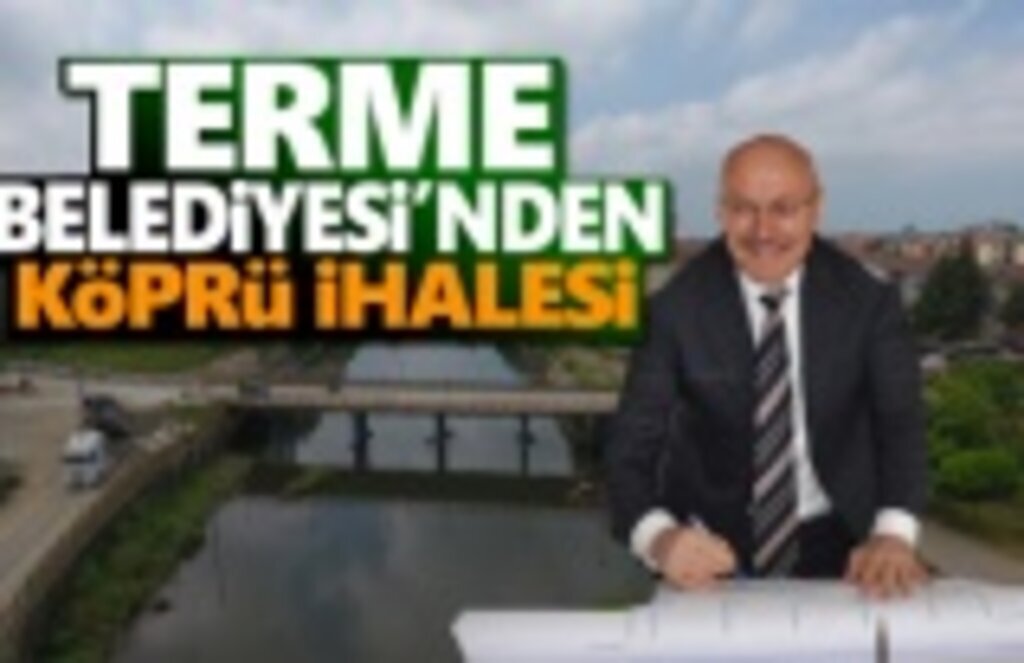 Terme’ye modern ve güvenli yeni köprü