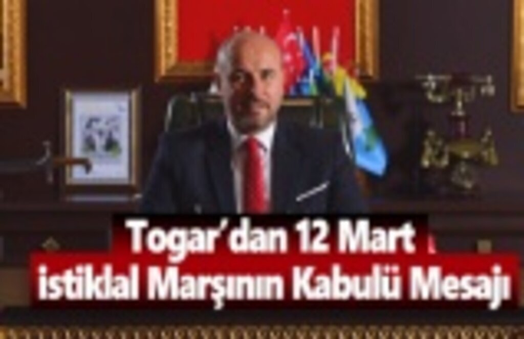 Togar’dan 12 Mart İstiklal Marşının Kabulü Mesajı