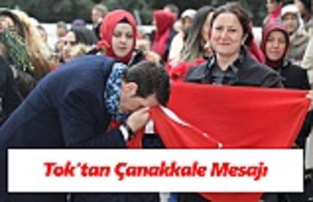 Tok’tan Çanakkale Mesajı