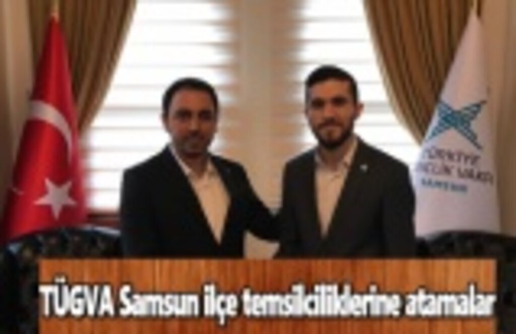 TÜGVA Samsun ilçe temsilciliklerine atamalar