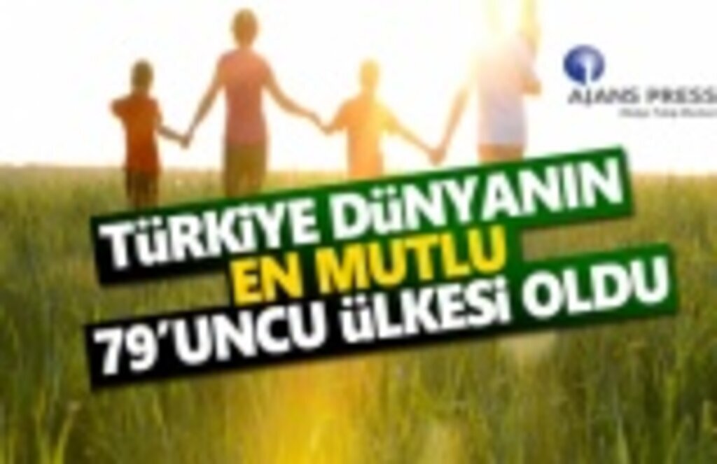 Türkiye Dünyanın En Mutlu 79.uncu Ülkesi Oldu