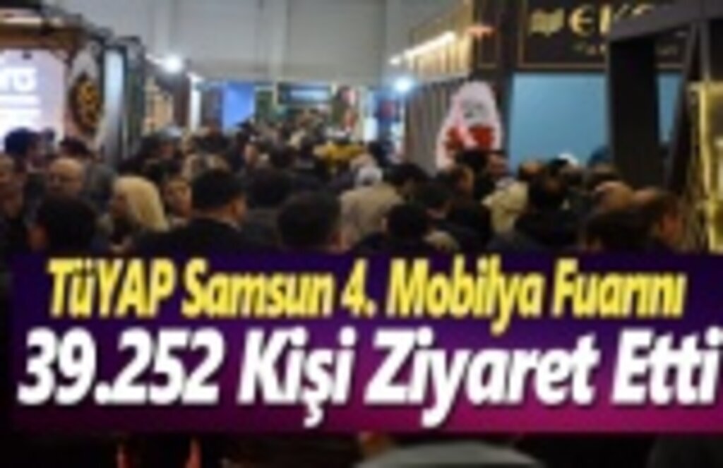 Tüyap Samsun 4. Mobilya Fuarını 39.252 Kişi Ziyaret Etti