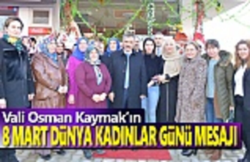 Vali Kaymak'ın 8 Mart Kadınlar Günü Mesajı