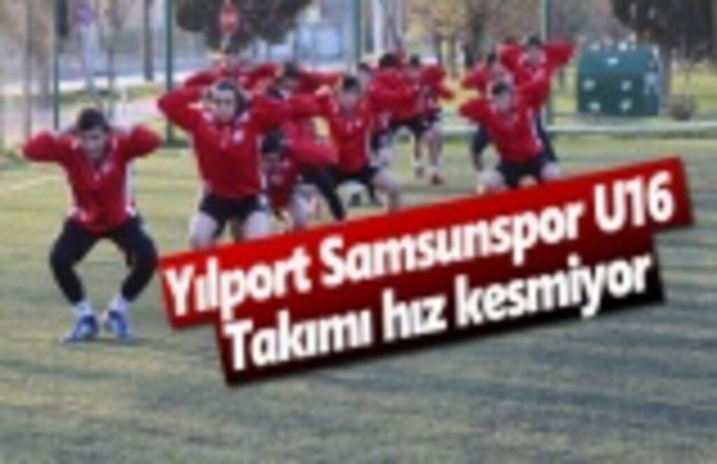 Yılport Samsunspor U16 takımı hız kesmiyor