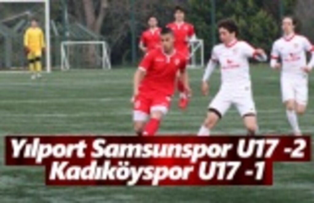 Yılport Samsunspor U17 - Kadıköyspor U17: 2-1