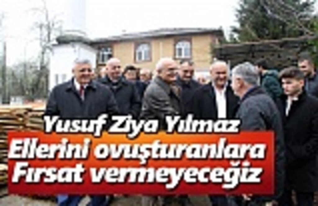 Yusuf Ziya Yılmaz, Ellerini ovuşturanlara fırsat vermeyeceğiz