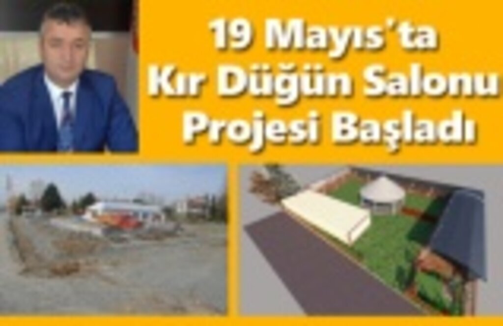 19 Mayıs'ta Kır Düğün Salonu Projesi Başladı