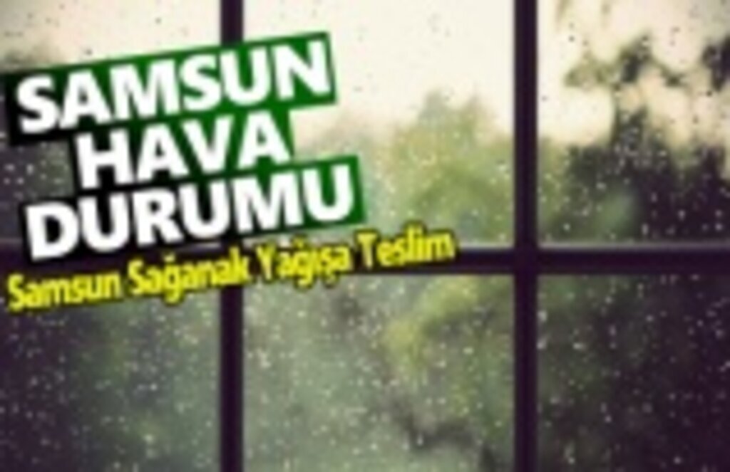 19 Nisan Cuma Samsun Hava Durumu