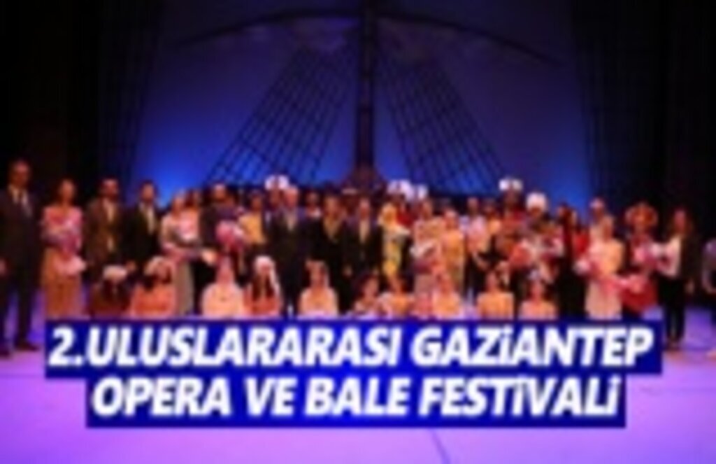 2.Uluslararası Gaziantep Opera ve Bale Festivali