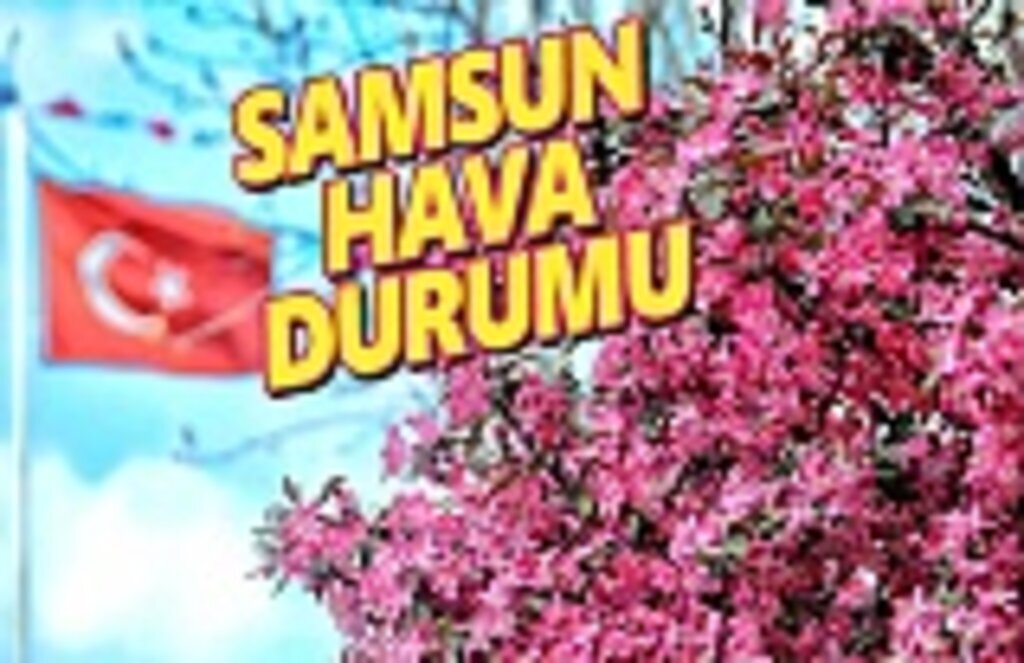 4 Nisan Perşembe Samsun Hava Durumu