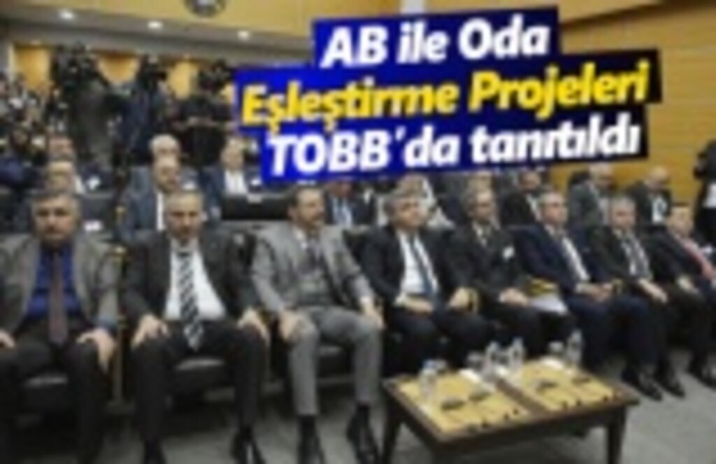 AB ile Oda Eşleştirme Projeleri TOBB’da tanıtıldı