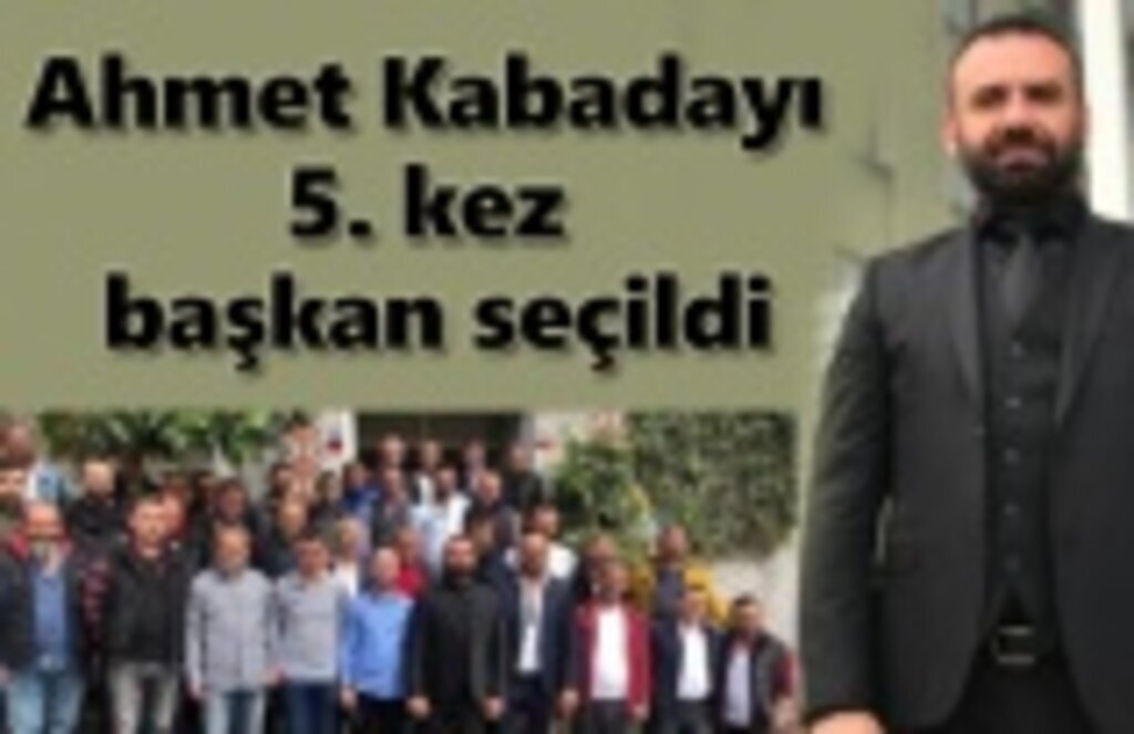 Ahmet Kabadayı 5. kez başkan seçildi