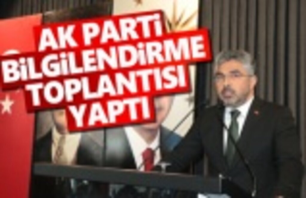 AK Parti'den Bilgilendirme Toplantısı