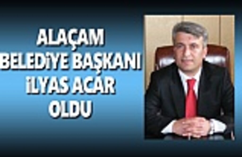 Alaçam Belediye Başkanı İlyas Acar Oldu