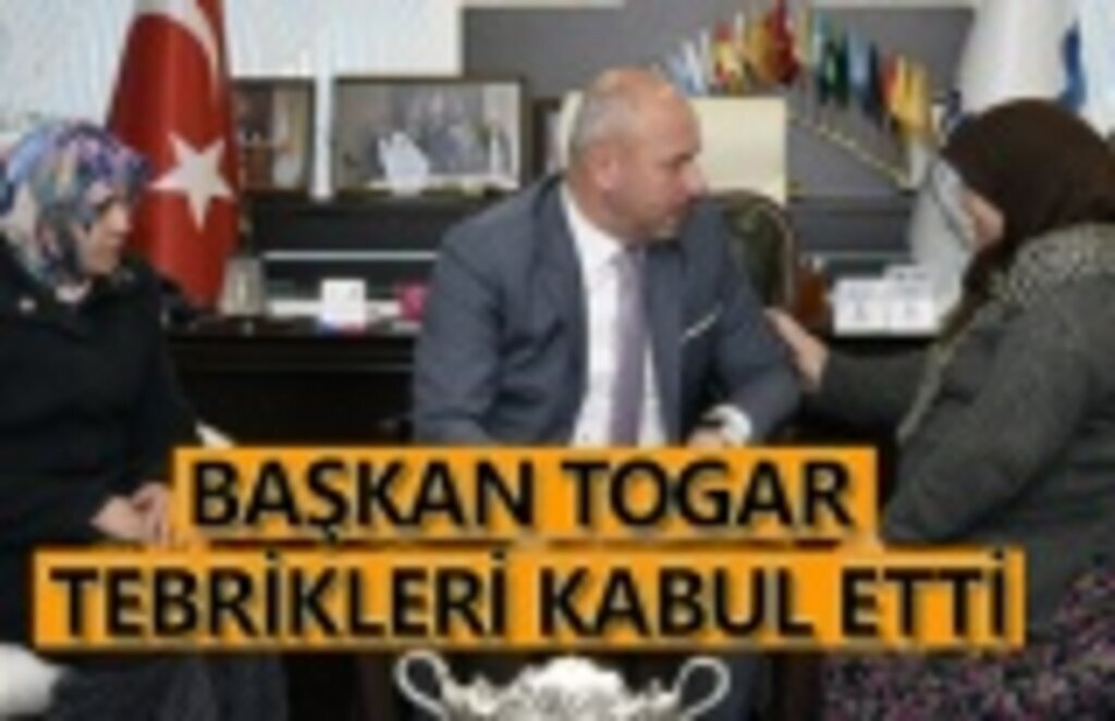 Başkan Togar hem dinledi hemde tebrikleri kabul etti