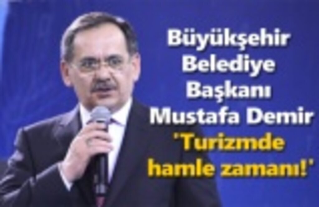 Büyükşehir Belediye Başkanı Mustafa Demir'den Turizm Haftası mesajı