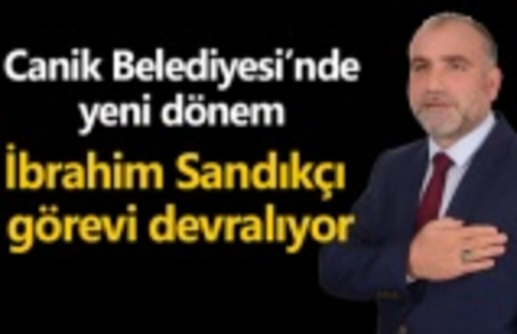 Canik Belediyesi'nde İbrahim Sandıkçı dönemi başlıyor