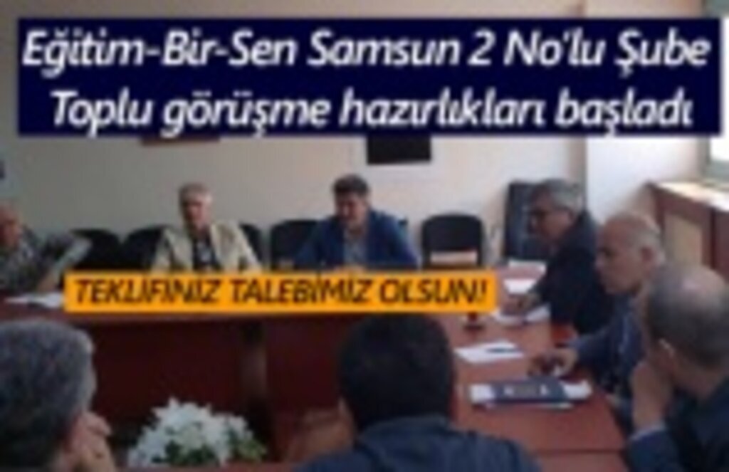 Eğitim-Bir-Sen Samsun 2 No’lu Şube Toplu görüşme hazırlıkları başladı