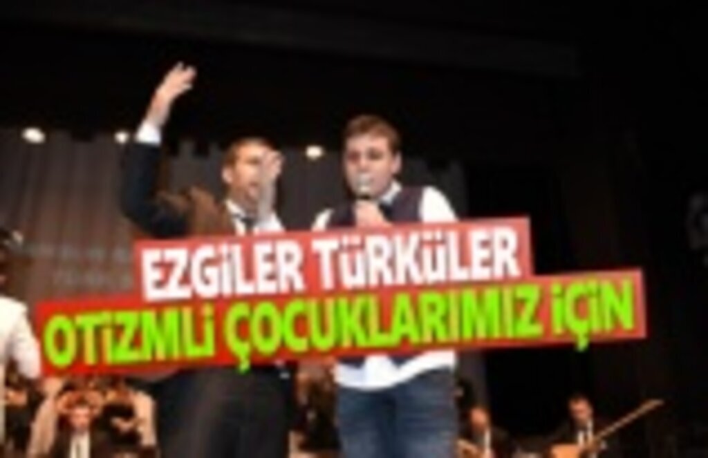 Ezgiler Türküler Otizmli Çocuklarımız İçin