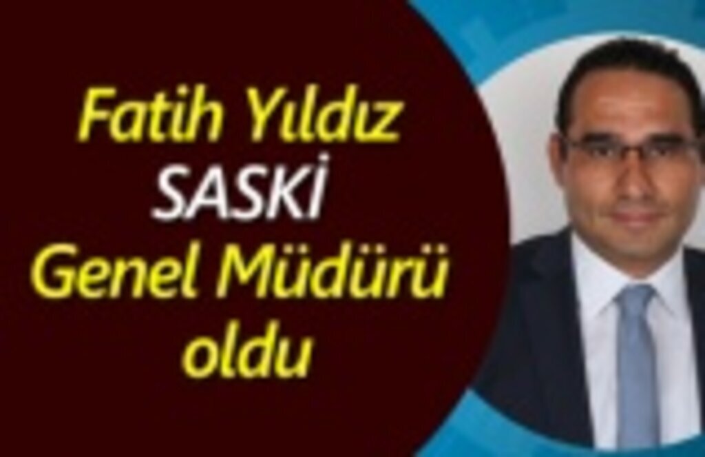 Fatih Yıldız SASKİ Genel Müdürü oldu