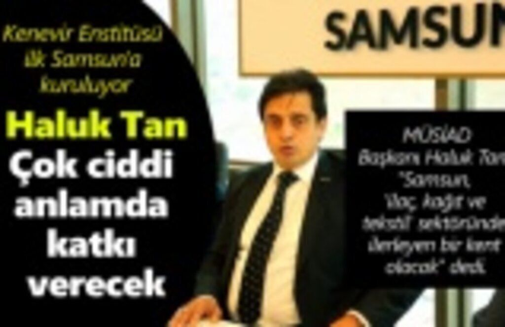 Haluk Tan: Çok ciddi anlamda katkı verecek