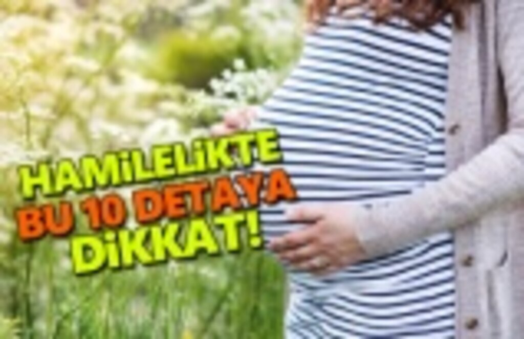 Hamilelikte Dikkat Edilmesi Gereken Detaylar