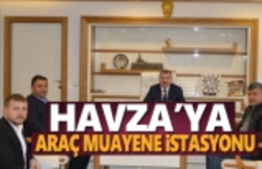 Havza'ya Araç Muayene İstasyonu Çalışmalarına Başlandı