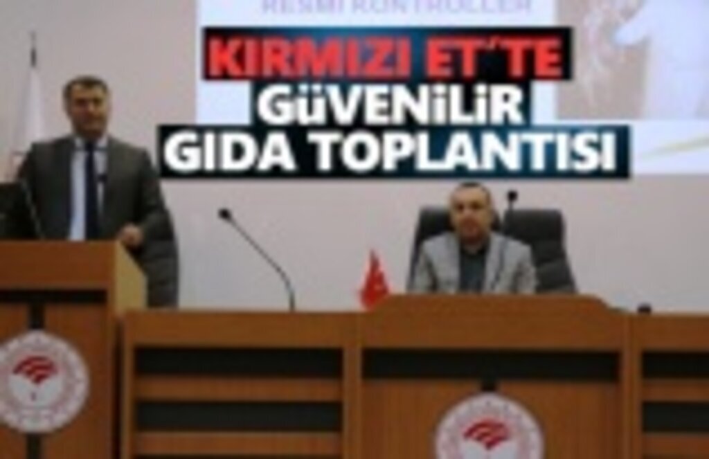 Kırmızı Ette Güvenilir Gıda Toplantısı