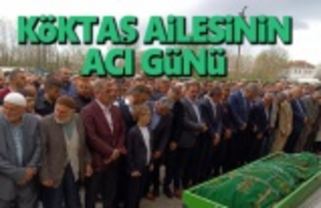 Köktaş ailesinin acı günü