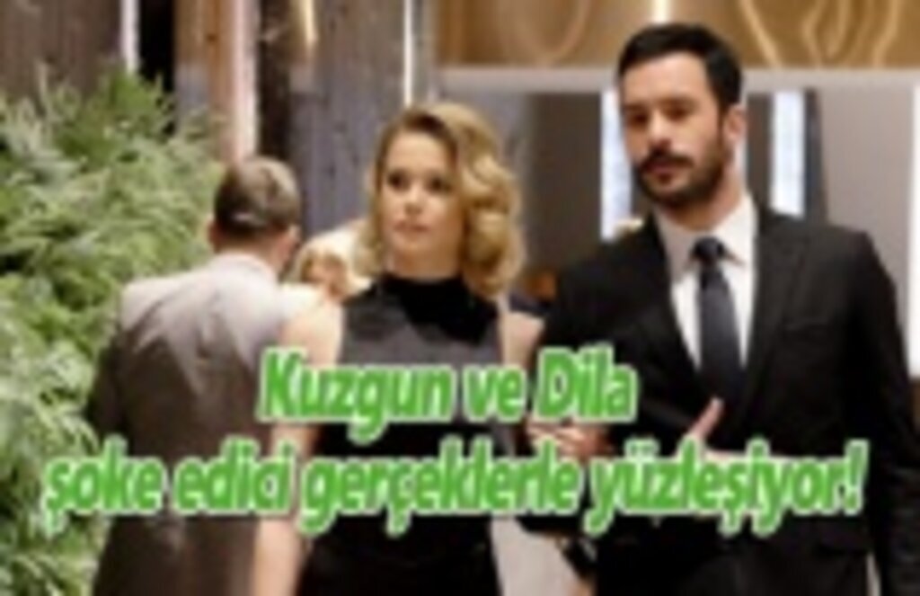Kuzgun ve Dila şoke edici gerçeklerle yüzleşiyor!