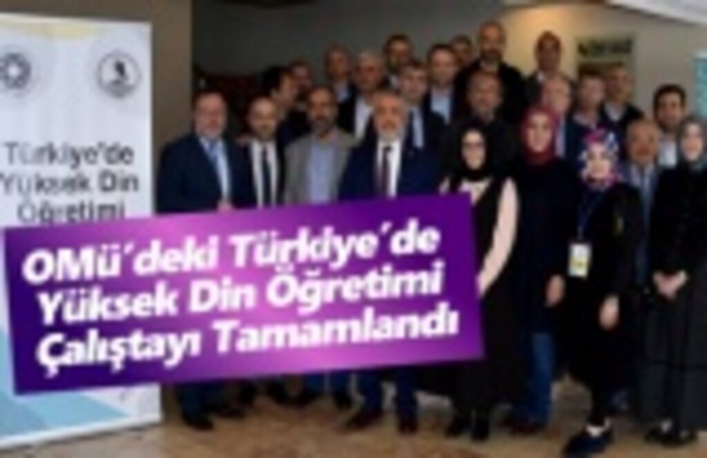 OMÜ’deki Yüksek Din Öğretimi Çalıştayı Tamamlandı