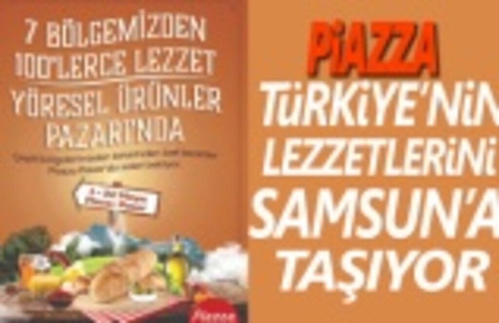 Piazza, Türkiye’nin Lezzetlerini Samsun’a taşıyor