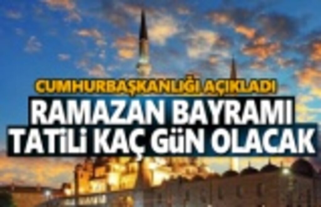 Ramazan Bayramı Tatili Kaç Gün Olacak